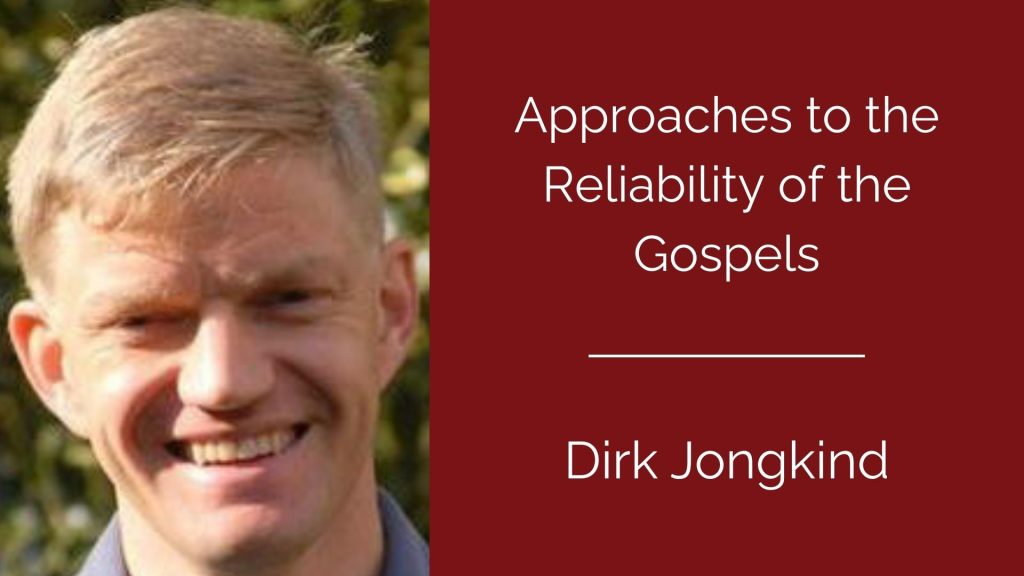 Approaches to the Reliability of the Gospels - Dirk Jongkind