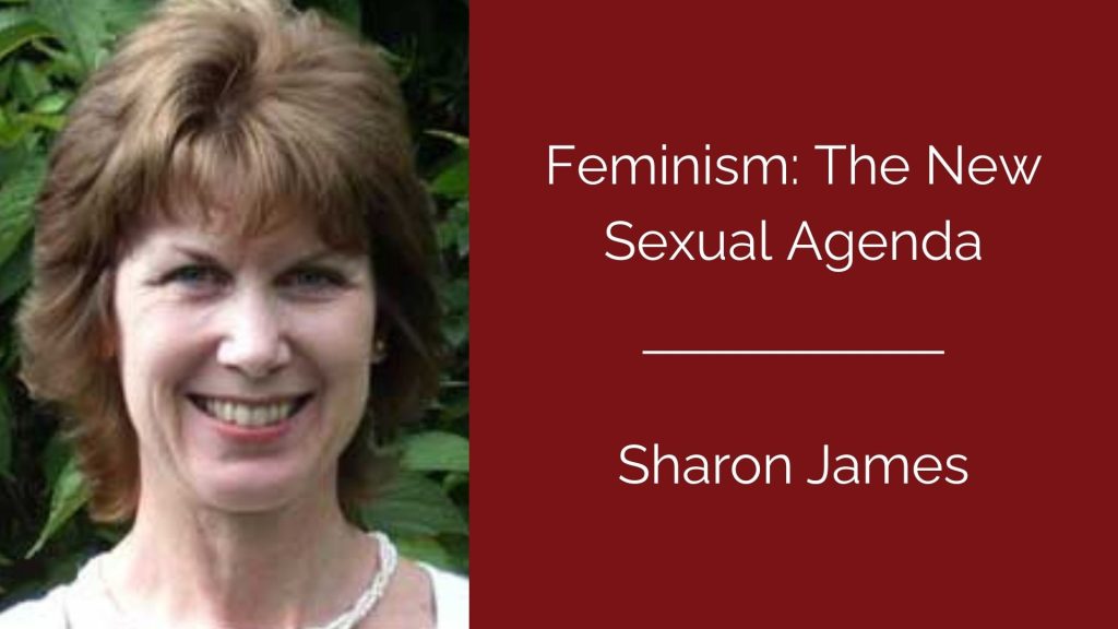 Feminism: The New Sexual Agenda - Sharon James
