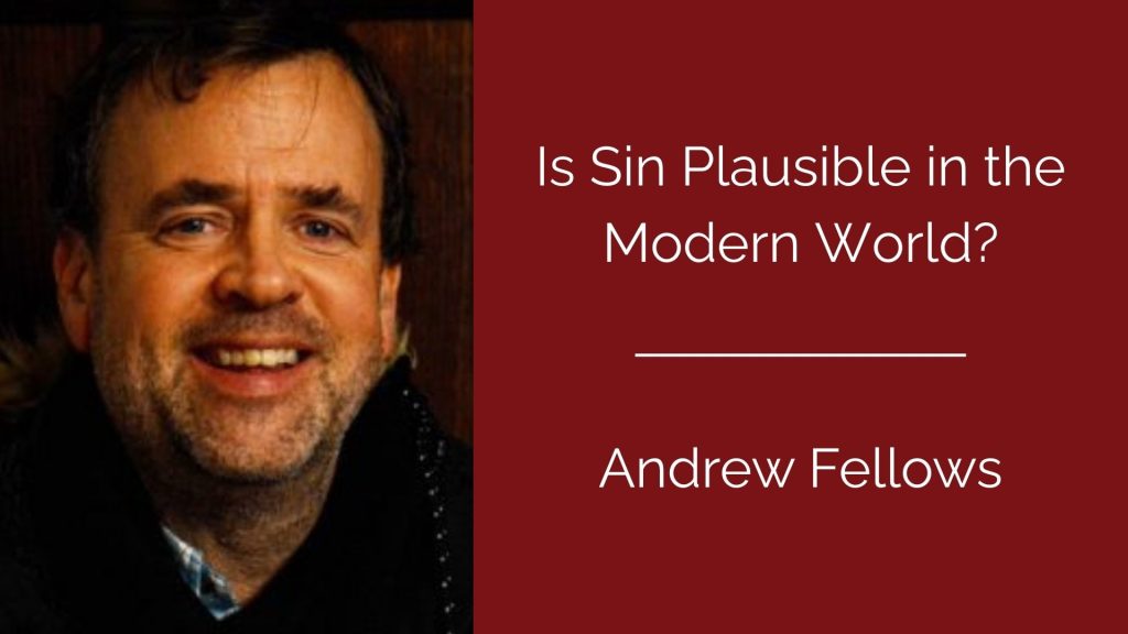 Is Sin Plausible in the Modern World? - Andrew Fellows