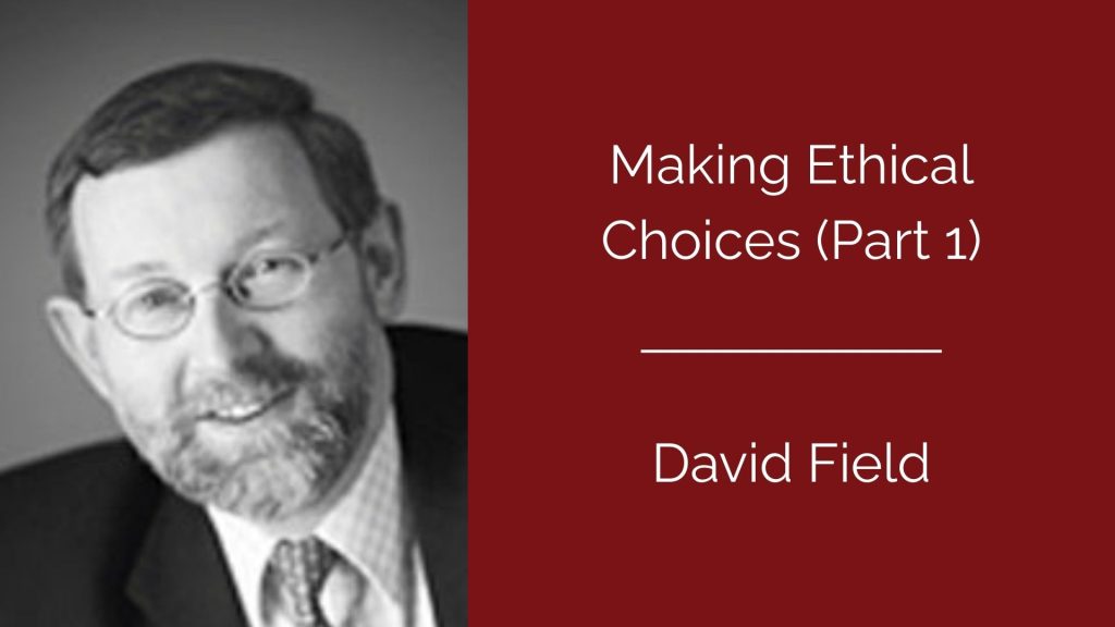 Making Ethical Choices (Part 1) - David Field